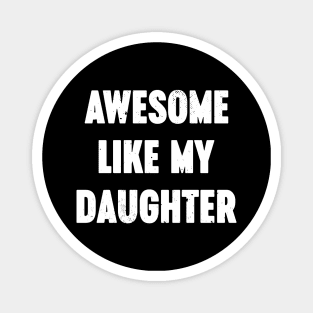 Awesome Like My Daughter Vintage Retro (White) Magnet